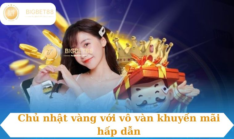 Chủ nhật vàng với vô vàn khuyến mãi hấp dẫn